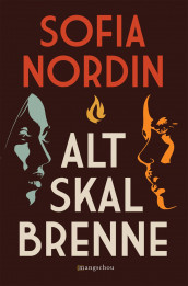 Alt skal brenne av Sofia Nordin (Innbundet)