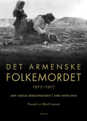 Det armenske folkemordet av Siri Hopland og Jon-Arild Johannessen (Innbundet)