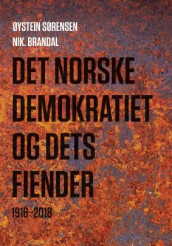Det norske demokratiet og dets fiender av Nik. Brandal og Øystein Sørensen (Innbundet)
