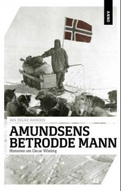 Amundsens betrodde mann av Jan Ingar Hansen (Heftet)