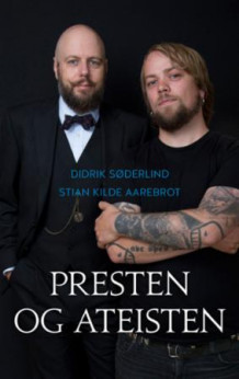 Presten og ateisten av Didrik Søderlind og Stian Kilde Aarebrot (Innbundet)