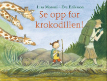 Se opp for krokodillen! av Lisa Moroni (Innbundet)