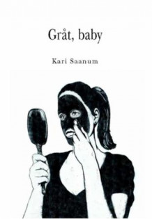 Gråt, baby av Kari Saanum (Innbundet)