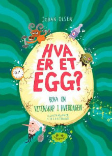 Hva er et egg? av Johan Olsen (Innbundet)