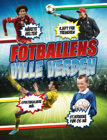 Fotballens ville verden av Ane H. Fagerheim, Simon Mugford, Iain Spragg og Adrian Clarke (Innbundet)