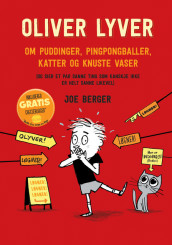 Oliver lyver om puddinger, pingbongballer, katter og knuste vaser (og sier et par sanne ting som kanskje ikke er helt sanne likevel) av Joe Berger (Innbundet)