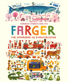 Verdens største bok om FARGER for oppdagere og eventyrlystne av Tom Schamp (Innbundet)
