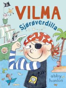 Vilma 5: Vilma sjørøverdilla av Abby Hanlon (Innbundet)