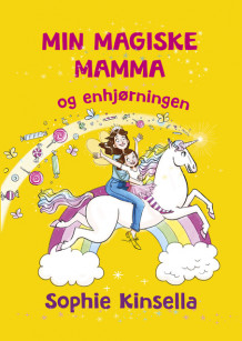 Min magiske mamma og enhjørningen av Sophie Kinsella (Innbundet)