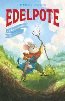 Edelpote og Hjertesteinen fra Alluria av L.M. Wilkinson (Innbundet)