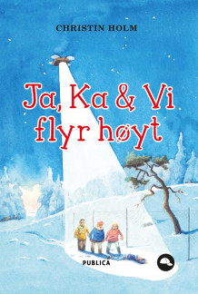 Ja, Ka & Vi flyr høyt av Christin Holm (Innbundet)