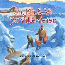 Ja, Ka & Vi på ville veier av Christin Holm (Nedlastbar lydbok)