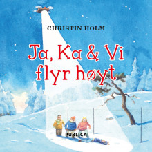 Ja, Ka & Vi flyr høyt av Christin Holm (Nedlastbar lydbok)