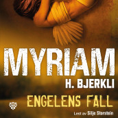 Engelens fall av Myriam H. Bjerkli (Nedlastbar lydbok)