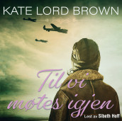 Til vi møtes igjen av Kate Lord Brown (Nedlastbar lydbok)