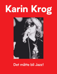 Det måtte bli jazz! av Terje Mosnes, Karin Krog, Gøran Wallén, Keizo Takada, John Surman, Pat Thomas og Maren Ørstavik (Ebok)