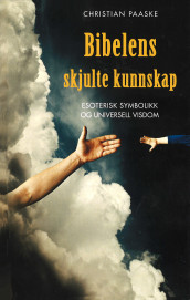 Bibelens skjulte budskap av Christian Paaske (Heftet)