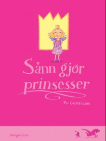 Sånn gjør prinsesser av Per Gustavsson (Innbundet)