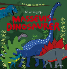 Massevis av dinosaurer av Sarah Sheppard (Innbundet)