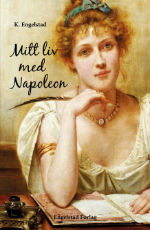 Mitt liv med Napoleon av K. Engelstad (Innbundet)