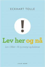 Lev her og nå! av Eckhart Tolle (Heftet)
