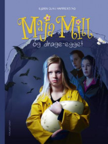 Maja Mill og drage-egget av Bjørn Olav Hammerstad (Innbundet)