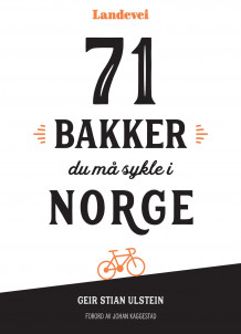 71 bakker du må sykle i Norge av Geir Stian Ulstein (Heftet)