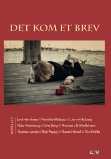 Det kom et brev av Levi Henriksen, Annette Mattsson, Jonny Halberg, Vidar Kvalshaug, Line Berg, Thomas J.R. Marthinsen, Gunnar Lunde, Edy Poppy, Gaute Heivoll og Gro Dahle (Innbundet)