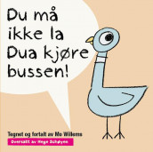 Du må ikke la Dua kjøre bussen! av Mo Willems (Innbundet)