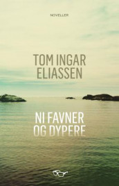 Ni favner og dypere av Tom Ingar Eliassen (Innbundet)