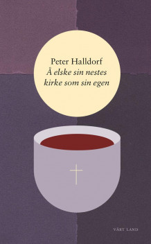 Å elske sin nestes kirke som sin egen av Peter Halldorf (Innbundet)
