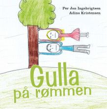 Gulla på rømmen av Per Jan Ingebrigtsen og Adina Kristensen (Innbundet)