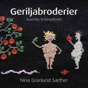Geriljabroderier = Guerrilla embroideries av Nina Granlund Sæther (Heftet)