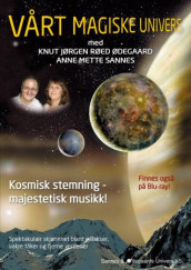 Vårt magiske univers av Anne Mette Sannes og Knut Jørgen Røed Ødegaard (DVD)