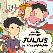 Julius og klassefesten av Martin Svensson (Nedlastbar lydbok)
