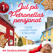 Jul på Petronellas pensjonat - luke 1 av Lene Lauritsen Kjølner (Nedlastbar lydbok)